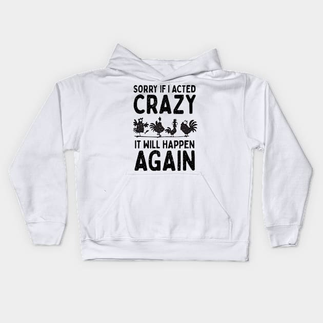 Sorry If I Acted Crazy It Will Happen Again Kids Hoodie by Aratack Kinder